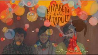 Elizabeth & The Catapult -  Right Next To You