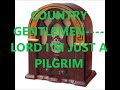COUNTRY GENTLEMEN    LORD,I'M JUST A PILGRIM