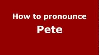 How to pronounce Pete