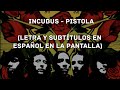 Incubus - Pistola (Lyrics/Sub Español) (HD)