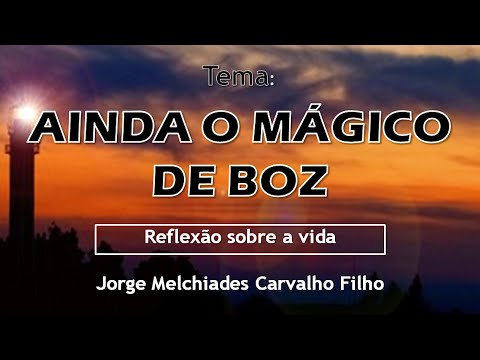 16 - Ainda o Mágico de Boz