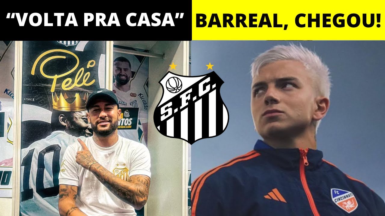 VÍDEO NARRADO POR PELÉ EMOCIONA NEYMAR |  SANTOS INTENSIFICA CONVERSAS POR NEYMAR | BARREAL CHEGOU