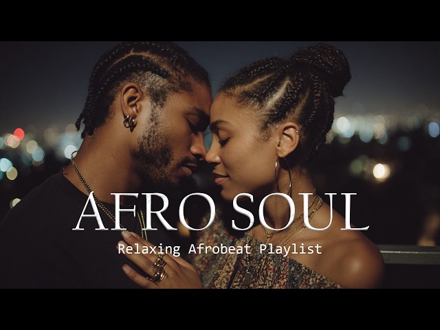 OLA Afro Soul | Emotional Afrobeat Journey • Calm Beats to Unwind SDDEFAULT Thumbnail
