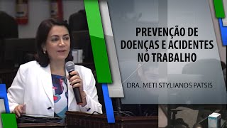 Dra. Meti Stylianos Patsis - Prevenção de doenças e acidentes no trabalho