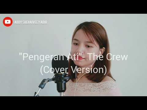 PENGERAN ATI (THE CREW) - ABBY SUEHAIVEEY ABIR COVER VERSION