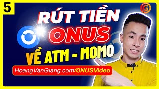 ONUS 5 - Cách Rút Tiền Từ ONUS Về Tài Khoản Ngân Hàng, Momo Mới Nhất - Hoàng Văn Giang