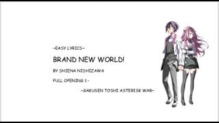 EASY LYRICS- Brand New World By Shiena Nishizawa [OP1- Gakusen Toshi Asterisk War]