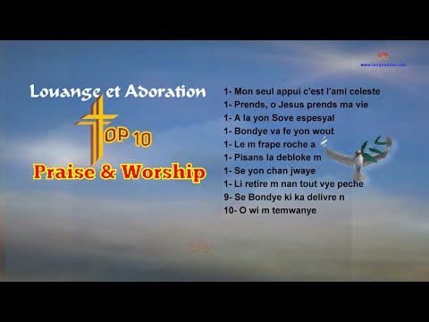 Top 10 Haitian Gospel Songs - Top 10 Praises - Les 10 Meilleures Chansons d'Adoration et de Louange