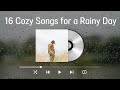 16 Cozy Songs For A Rainy Day Perfect Rainy Day Playlist