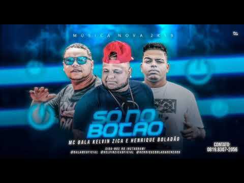 HENRIQUE BOLADÃO KELVIN ZICA MC BALA - NO BOTÃO