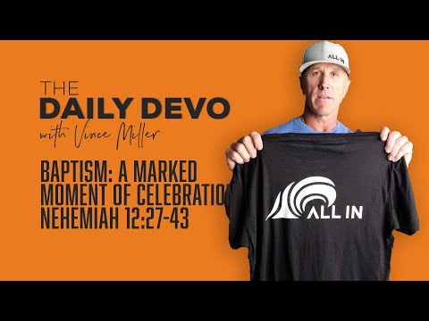 Baptism: A Marked Moment of Celebration | Nehemiah 12:27-43