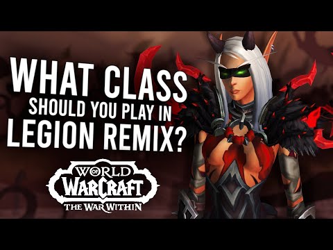 What Is The "BEST CLASS" To Play In Legion Remix? How To Make The Right Decision | World Of Warcraft
