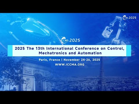 The 13th International Conference on Control, Mechatronics and Automation (ICCMA 2025)