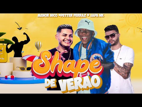 Shape de Verão - Menor Nico, Petter Ferraz e Japa NK