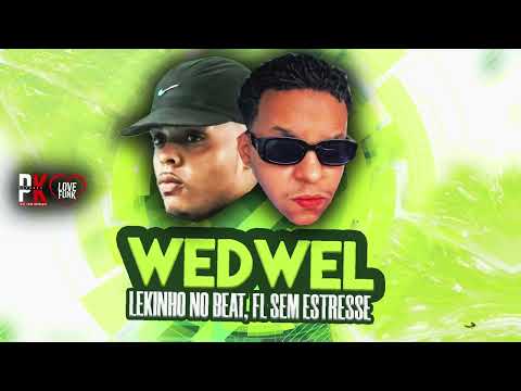 WEDWEL - FL SEM EXTRESS - LEKINHO NO BEAT