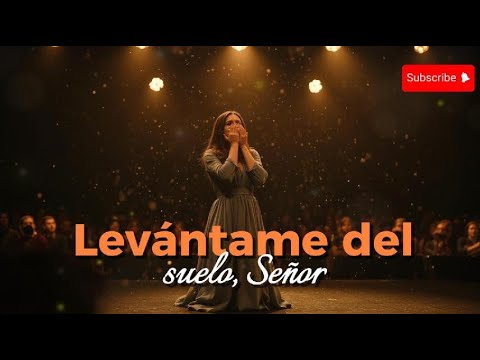 Levántame del Suelo, Señor – Música Cristiana de Adoración y Quebranto | Canción que Toca el Corazón