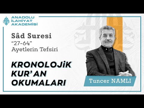 Tuncer NAMLI | Sâd Suresi (27-64) Ayetlerin Tefsiri
