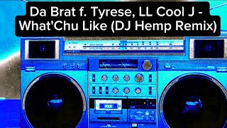 Da Brat f. Tyrese, LL Cool J - What&#39;Chu Like (DJ Hemp Remix)
