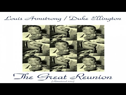 Louis Armstrong & Duke Ellington - The Great Reunion - Remastered 2015