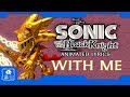 SONIC AND THE BLACK KNIGHT WITH ME ANIMATED LYRICS
