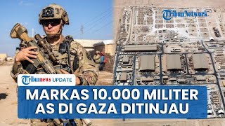 Militer AS Pertimbangkan Bangun Pangkalan Raksasa 10.000 Orang Dekat Gaza Tanpa Pasukan Sendiri