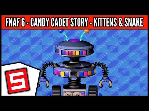 FNAF 6 - Candy Cadet Story - The 5 Kittens and RattleSnake