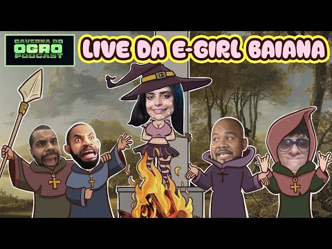 LIVE DA E-GIRL BAIANA - PART. XEHLI G - Caverna do Ogro Podcast