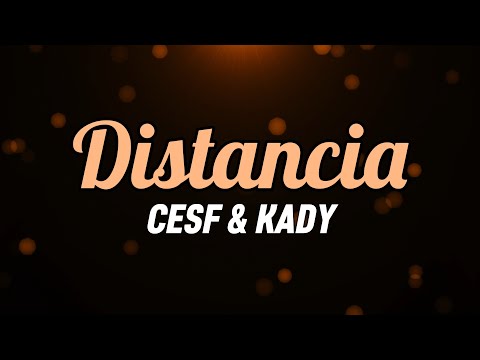 CESF X KADY - Distancia (Letra)