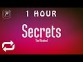 [1 HOUR 🕐 ] The Weeknd - Secrets (Lyrics)