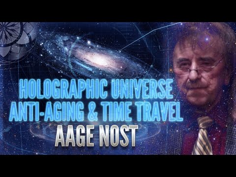 Aage Nost: Holographic Universe, Anti-Aging & Time Travel