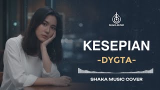 Download lagu DYGTA  - KESEPIAN | VIDEO LYRIC COVER BY SHAKA MUSIC mp3