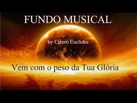Fundo Musical Vem com o peso da Tua Glória // by Cicero Euclides