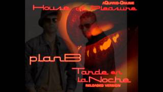 Plan B - Tarde en la Noche (Reloaded Version 2011)