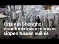 Miljoenenstad Shanghai al ruim twee weken in lockdown