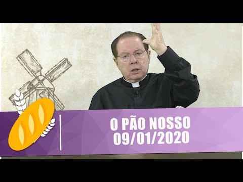 O Pão Nosso - 09/01/20