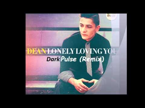 Dean-Lonely Loving You Dark Pulse (Remix)