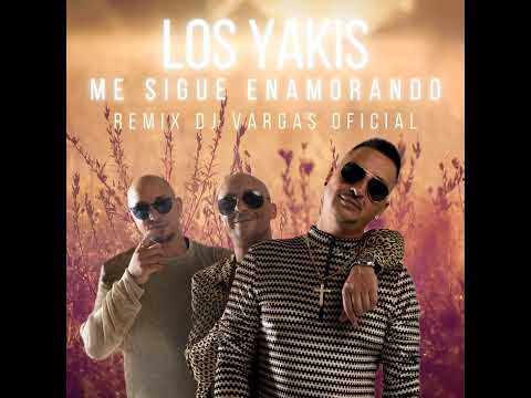 TEMAS DJ VARGAS OFICIAL/LOS YAKIS ME SIGUE ENAMORANDO REMIX