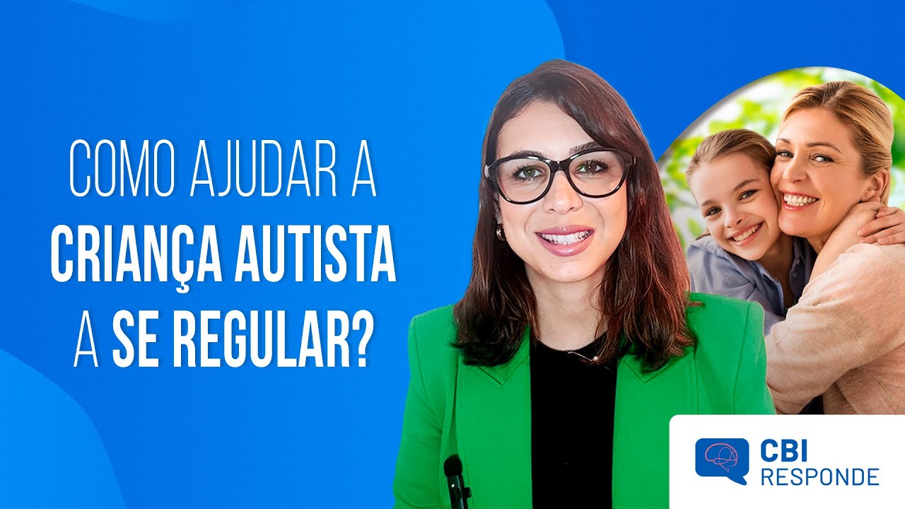 COMO AJUDAR A CRIANÇA AUTISTA A SE REGULAR?