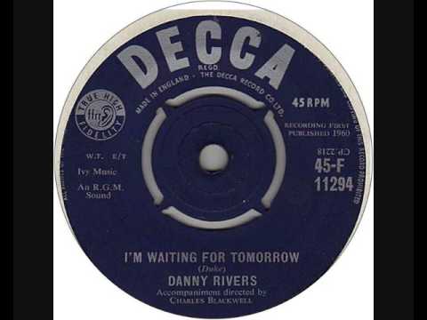 Danny Rivers  - I'm Waiting For Tomorrow