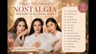 Download lagu Playlist Pop Indonesia | Nostalgia Bersama Yura, Raisa & Isyana 🎧 mp3