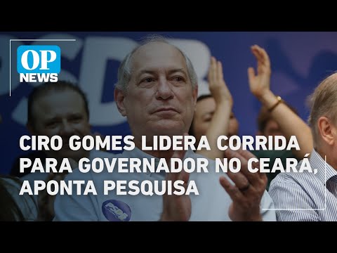 Ciro Gomes lidera intenções de voto para governador no Ceará, revela Paraná Pesquisas | O POVO News