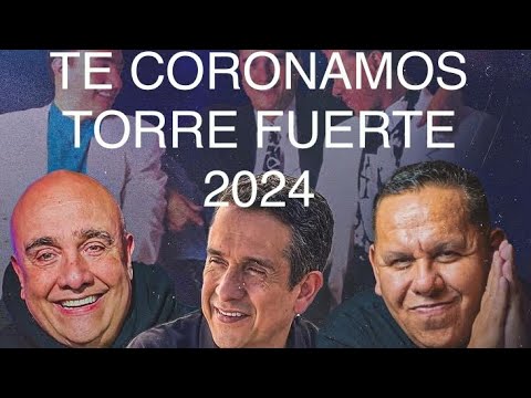 TE CORONAMOS - Torre Fuerte 2024