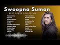 Swoopna Suman Songs Collection 2024 | All Time Hits Songs of Swoopna Suman