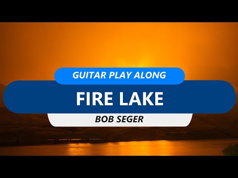 Fire Lake - Bob Seger - Guitar Play Along With Chords