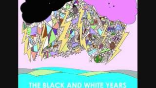 The Black and White Years - To Modern Science + Lyrics