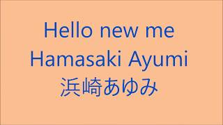 Hello new me / 浜崎あゆみ Hamasaki Ayumi Japanese song ( Lyrics )[ study Japanese ]