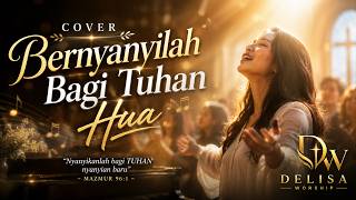 Download lagu BERNYANYILAH BAGI TUHAN HUA | Cover Delisa Worship | Lagu Rohani Kristen Penuh Sukacita mp3