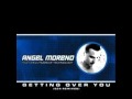 Angel Moreno    Getting Over You