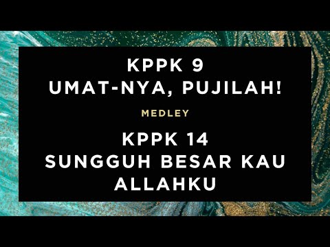 KPPK 9 - UMAT-NYA, PUJILAH! medley KPPK 14 - SUNGGUH BESAR KAU ALLAHKU