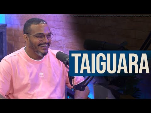 TAIGUARA BORGES - Brito Podcast #120